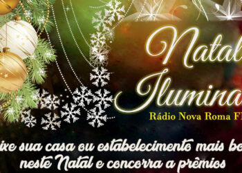 PARTICIPE DA PROMOÇÃO NATAL ILUMINADO DA RÁDIO NOVA ROMA FM