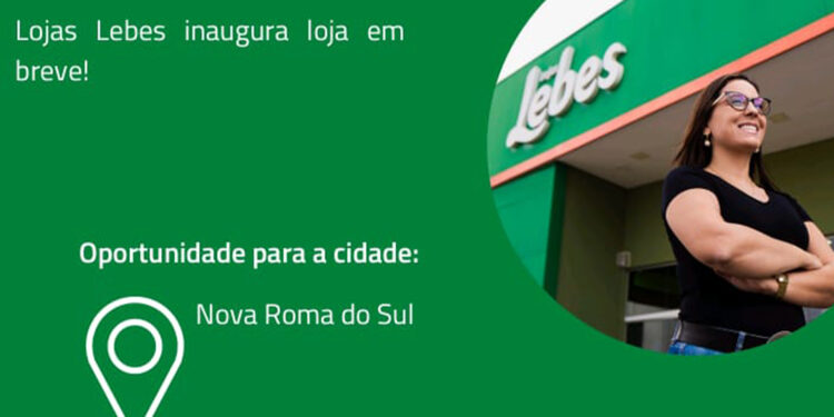 OPORTUNIDADE DE EMPREGO: Está chegando a LOJAS LEBES em Nova Roma do Sul