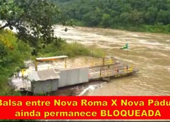 Balsa entre Nova Roma e Nova Pádua ainda permanece BLOQUEADA